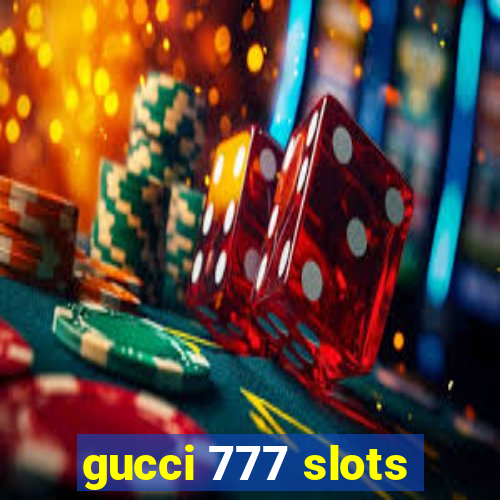 gucci 777 slots